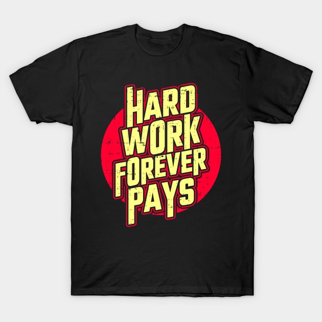 Hard work forever pays T-Shirt by D3monic